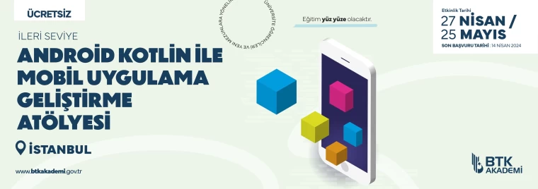 BTK Akademi Android Kotlin ile Mobil Uygulama Geliştirme Atölyesi katılımcılarını bekliyor